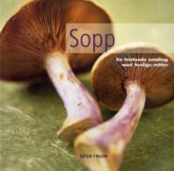 Sopp - en fristende samling med herlige retter