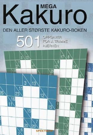 Mega kakuro - den aller største kakuro-boken : 501 oppgaver for å trimme hjernen