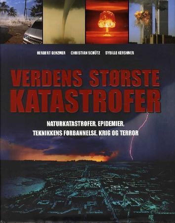 Verdens største katastrofer - naturkatastrofer, epidemier, teknikkens forbannels