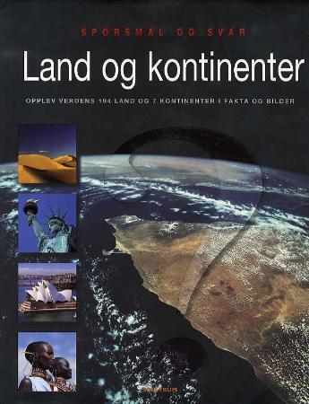 Land og kontinenter - opplev verdens 194 land og 7 kontinenter i fakta og bilder