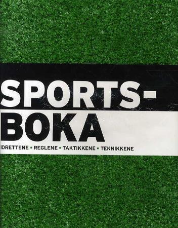 Sportsboka - idrettene, reglene, taktikkene, teknikkene