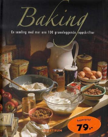 Baking - en samling med mer enn 100 grunnleggende oppskrifter