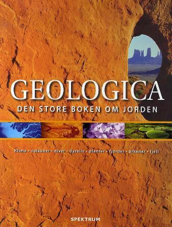 Geologica - den store boken om jorden : klima - vulkaner - elver - dyreliv - planter - fjorder - ørkener - fjell
