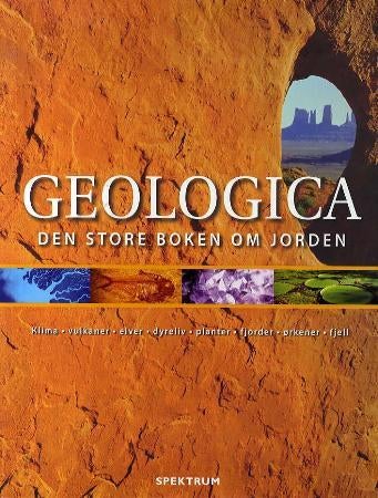 Geologica - den store boken om jorden : klima - vulkaner - elver - dyreliv - planter - fjorder - ørkener - fjell
