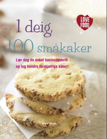 1 deig, 100 småkaker - lær deg én enkel basisoppskrift og lag hundre forskjellige kaker!