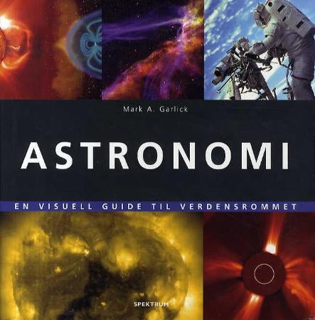 Astronomi - en visuell guide til verdensrommet