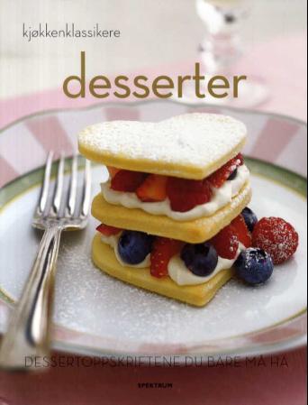 Desserter - dessertoppskriftene du bare må ha