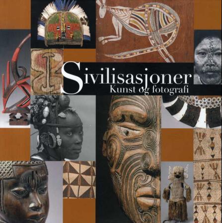 Sivilisasjoner = Civilisationer : konst och fotografi = Civilisationer : kunst og fotografi = Sivili - kunst og fotografi