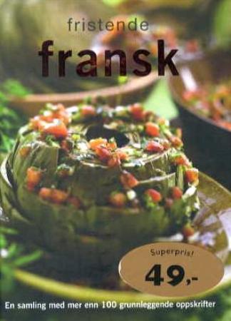 Fristende fransk - en samling med mer enn 100 grunnleggende oppskrifter