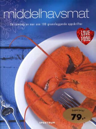 Middelhavsmat - en samling av mer enn 100 grunnleggende oppskrifter