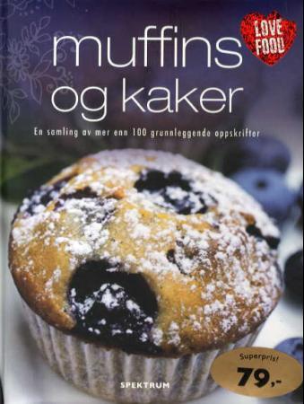 Muffins og kaker - en samling av mer enn 100 grunnleggende oppskrifter