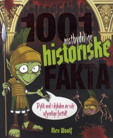 1001 motbydelige historiske fakta - dykk ned i dybden av vår ufyselige fortid!