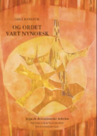 Og ordet vart nynorsk - soga åt den nynorske bibelen