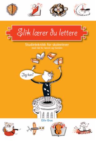 Slik lærer du lettere - studieteknikk for skoleelever : med råd for lærere og foreldre
