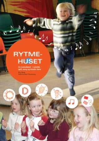 Rytmehuset - en metodebok i rytmikk, spill, sang og kreativ dans