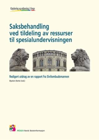 Saksbehandling ved tildeling av ressurser til spesialundervisningen 2008 - redigert utdrag av en rapport fra Sivilombudsmannen