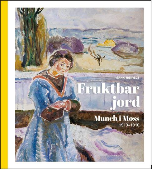 Fruktbar jord - Munch i Moss 1913-1916