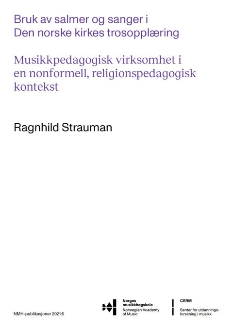 Bruk av salmer og sanger i Den norske kirkes trosopplæring - musikkpedagogisk virksomhet i en nonformell religionspedagogisk kontekst