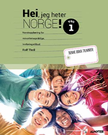 Hei, jeg heter Norge! - norskopplæring - innføringstilbud : vgo 1