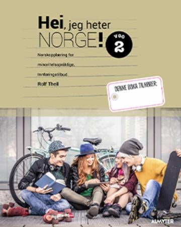 Hei, jeg heter Norge! - norskopplæring - innføringstilbud : vgo 2