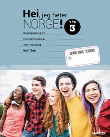 Hei, jeg heter Norge! - norskopplæring - innføringstilbud : vgo 3