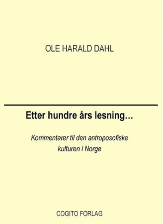 Etter hundre års lesning- - kommentarer til den antroposofiske kulturen i Norge