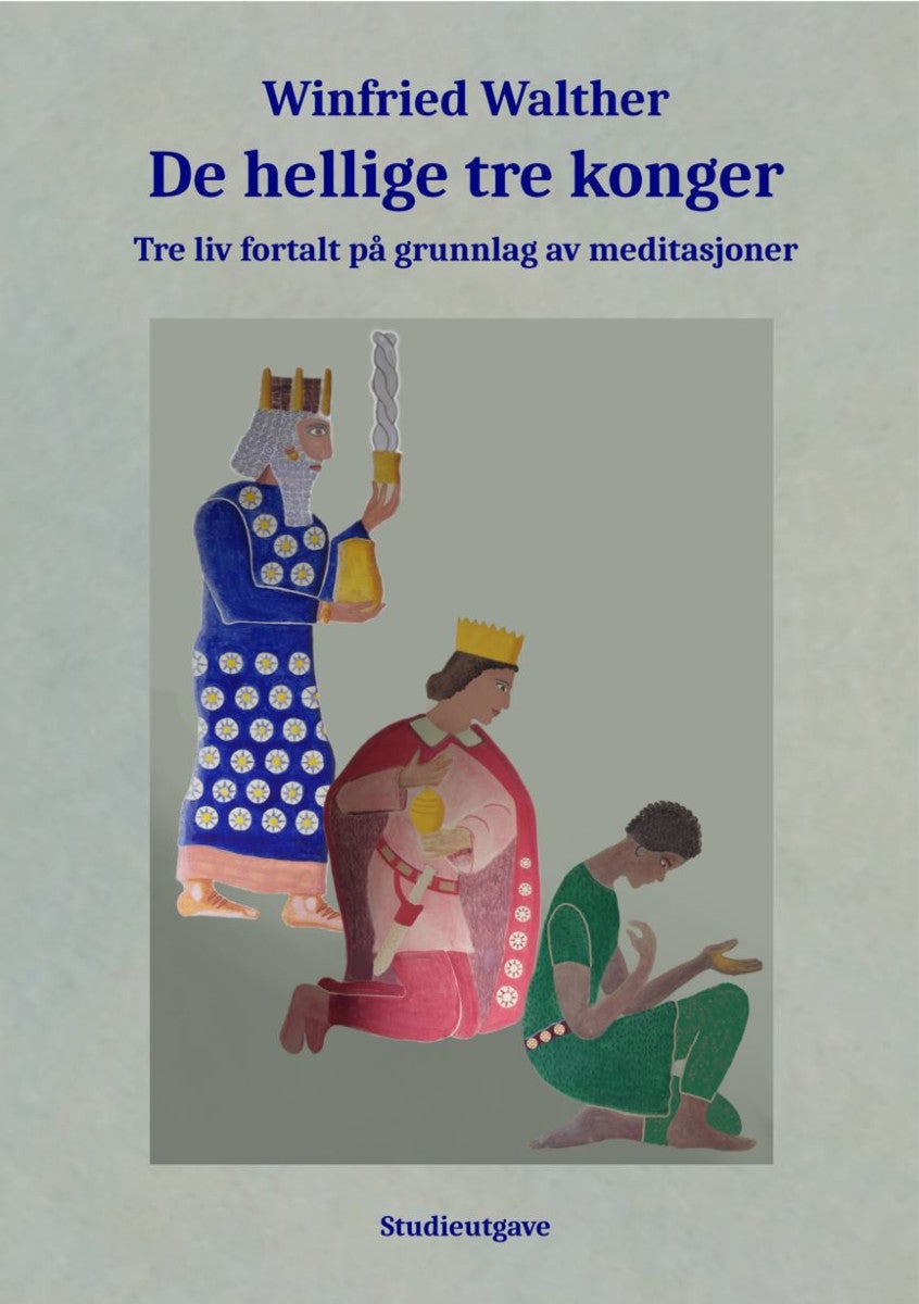 De hellige tre konger - tre liv fortalt på grunnlag av meditasjoner : utvidet studieutgave