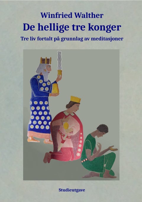 De hellige tre konger - tre liv fortalt på grunnlag av meditasjoner : utvidet studieutgave