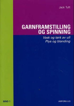 Garnframstilling og spinning - bind 1 : vask og tørk av ull : plys og blanding