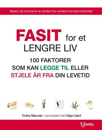 Fasit for et lengre liv - 100 faktorer som kan legge til eller stjele år fra din levetid