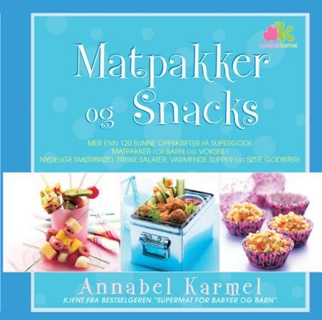 Annabel Karmel's matpakker og snacks - mer enn 120 sunne oppskrifter på supergode matpakker for barn og voksne! : nydelige smørbrød, friske
