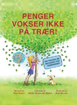 Penger vokser ikke på trær - om penger og økonomi for tenåringer