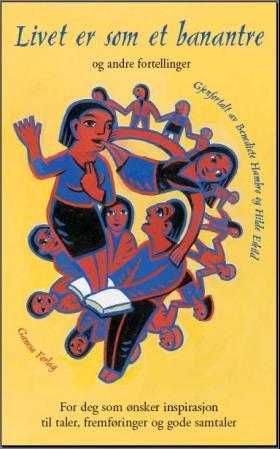 Livet er som et banantre og andre fortellinger - for deg som ønsker inspirasjon til taler, framføringer og gode samtaler
