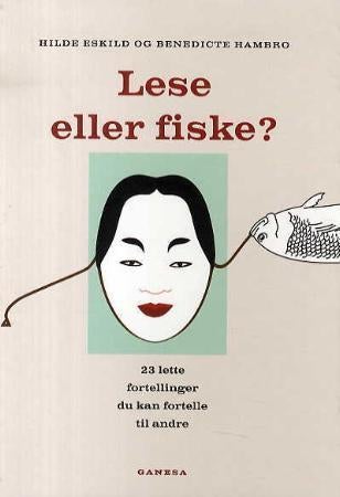 Lese eller fiske? - 23 lette fortellinger fra hele verden : lettlest