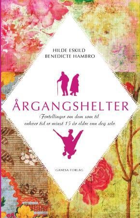 Årgangshelter - fortellinger om dem som til enhver tid er minst 15 år eldre enn deg selv