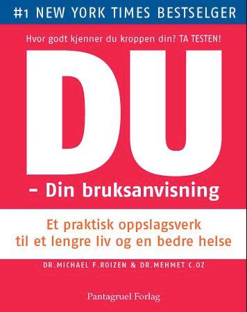 Du - din bruksanvisning : et praktisk oppslagsverk til et lengre liv og en bedre helse
