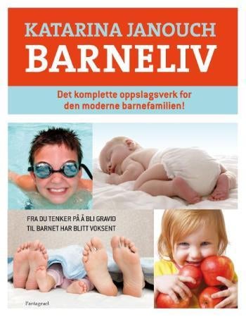 Barneliv - det komplette oppslagsverk for den moderne barnefamilien