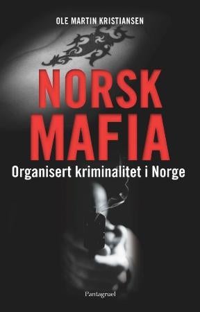 Norsk mafia - organisert kriminalitet i Norge
