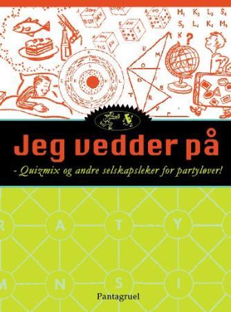 Jeg vedder på - quizmix og andre selskapsleker for partyløver