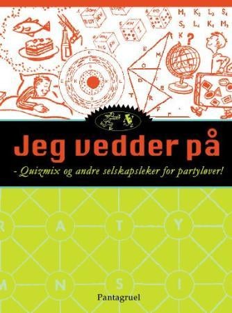 Jeg vedder på - quizmix og andre selskapsleker for partyløver