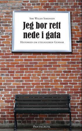 Jeg bor rett nede i gata - historien om uteliggeren Gunnar