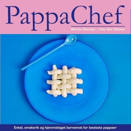 Pappachef - klar for noe annet enn pupp og mat på glass?