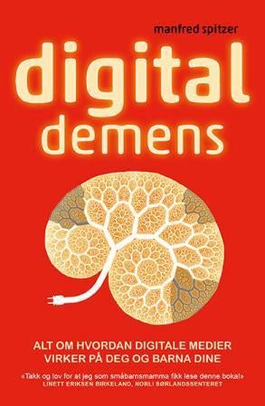 Digital demens - alt om hvordan digitale medier skader deg og barna dine