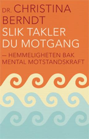 Slik takler du motgang - hemmeligheten bak mental motstandskraft