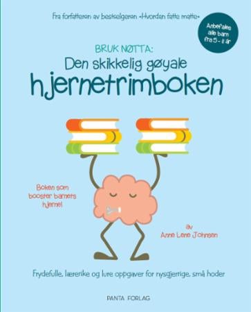 Den skikkelig gøyale hjernetrimboken - frydefulle, lærerike og lure oppgaver for nysgjerrige, små hoder