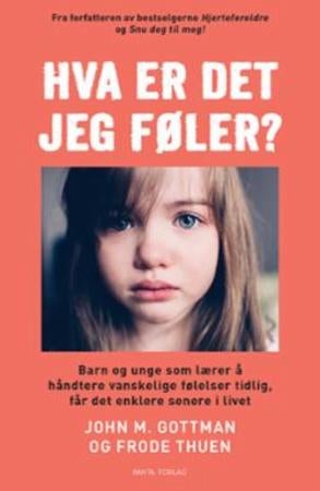 Hva er det jeg føler? - barn og unge som lærer å håndtere vanskelige følelser tidlig, får det enklere senere i livet