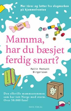 Mamma, har du bæsjet ferdig snart? - mer tårer og latter fra slagmarken på hjemmefronten
