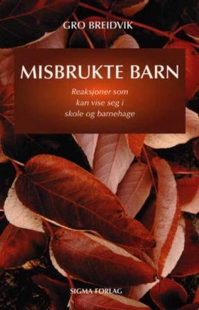 Misbrukte barn - reaksjoner som kan vise seg i skole og barnehage