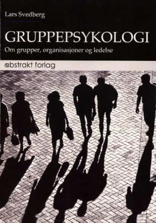 Gruppepsykologi - om grupper, organisasjoner og ledelse