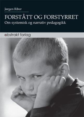 Forstått og forstyrret - om systematisk og narrativ pedagogikk